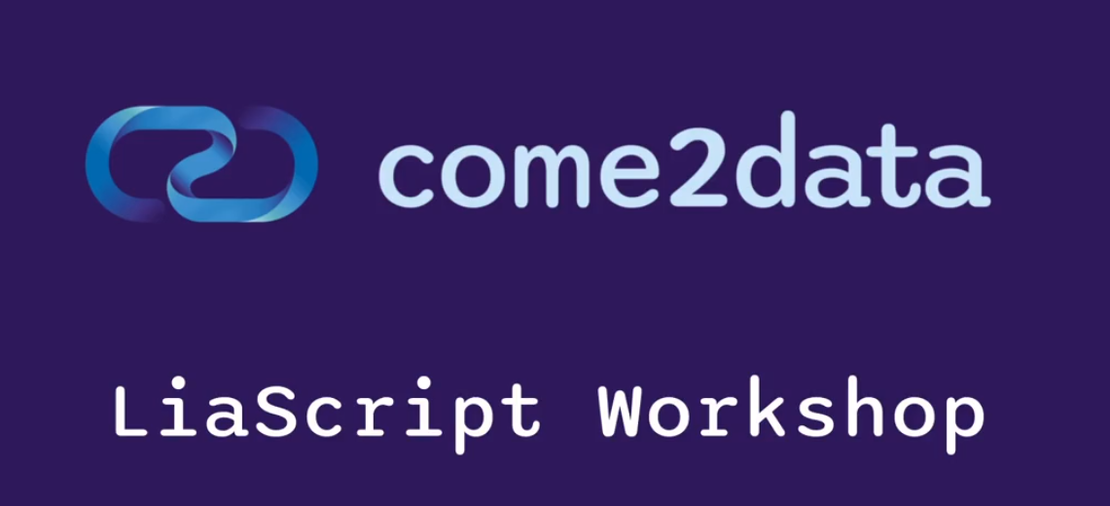 Come2Data LiaScript Workshop: Forschungsdatenmanagement als interaktiver Kurs